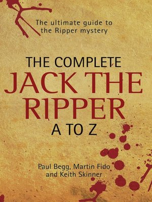 The Complete Jack the Ripper A-Z--The Ultimate Guide to the Ripper Mystery - ebook